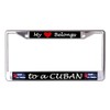 My Heart Belongs to A Cuban Chrome License Plate Frame