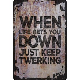 Wall Art Tin Sign When Life Gets You Down Just Keep Twerking Funny Motivation Beige Home Decor Funny Gift 12 x 8 Inch