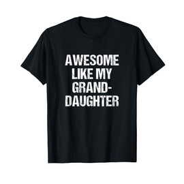Awesome Like My Granddaughter Mother's Day Father's Day T-Shirt