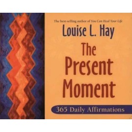 The Present Moment: 365 Daily Affirmations Louise Hay Paperback