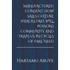 MANUFACTURED CONSENT: HOW SALES CULTURE HIJACKS FREE WILL, POISONS COMMUNITY,