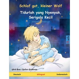 Schlaf gut, kleiner Wolf – Tidurlah yang Nyenyak, Serigala Kecil (Deutsch – Indonesisch): Zweisprachiges Kinderbuch