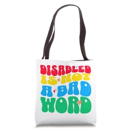 Disabled is Not a Bad Word Groovy Disability Pride Month Tote Bag