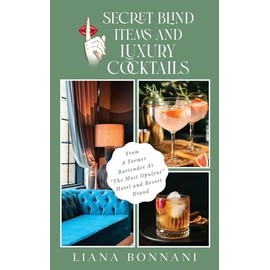 Secret Blind Items & Luxury Cocktails:: From A Former Bartender At "The Most Opulent" Hotel & Resort (Secret Blind Items & Luxury Cocktails: From A ... At "The Most Opulent" Hotel & Resort Brand)