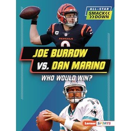 Joe Burrow vs. Dan Marino: Who Would Win? (All-Star Smackdown (Lerner ™ Sports))