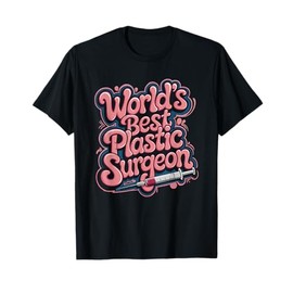 Plastic Surgery Cosmetics, World'S Best Plastic Surgeon T-Shirt