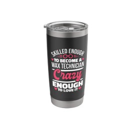 Skilled Enough Wax Technician and Hair Waxer Stainless Steel Insulated Tumbler
