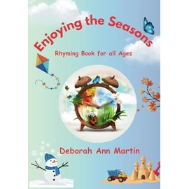 Enjoying the Seasons: Rhyming Book for All Ages: (Great for kids ages 3-7, Gift for baby showers, birthdays, Easter, Christmas, Back-to-School)