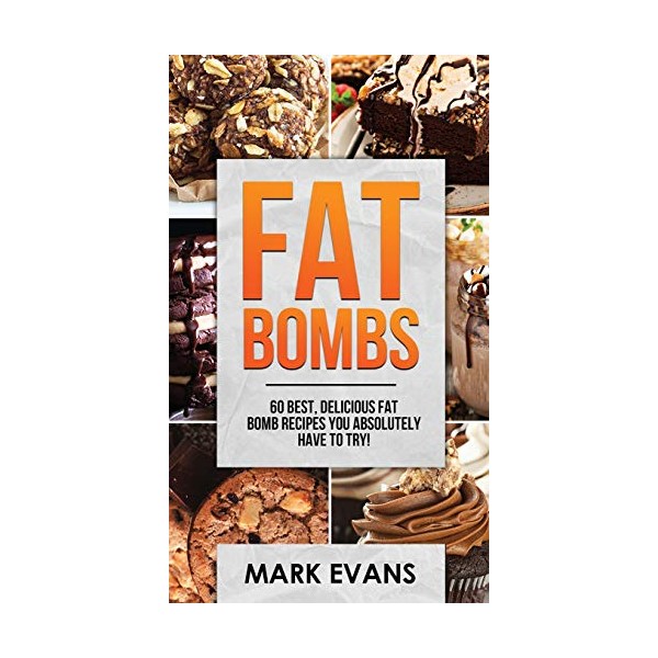 Fat Bombs: 60 Best, Delicious Fat Bomb Recipes You Absolutely