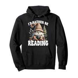 Id Rather Be Reading Themed Gnome Graphic For Book Lover Pullover Hoodie