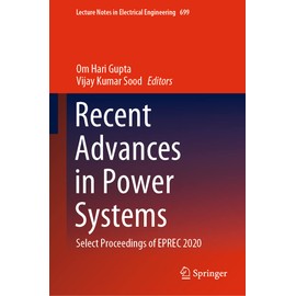 Recent Advances in Power Systems: Select Proceedings of EPREC 2020 (Lecture Notes in Electrical Engineering, 699)