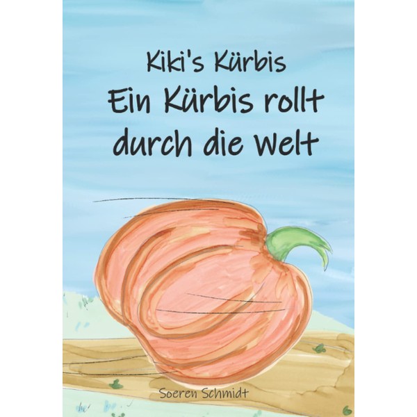Kiki's Kürbis: Ein Kürbis rollt durch die Welt