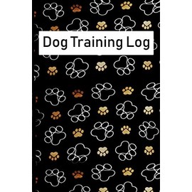 Dog Training Log: Dog Training Log Book, Dog Training Record Keeping, Instructor/ Owner Log Book To Train Your Pet, Keep A Record & Template Log Note, (110 pages, 6 x 9 inches)