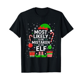 Most Likely To Be Mistaken As An Elf Shirt Family Christmas T-Shirt