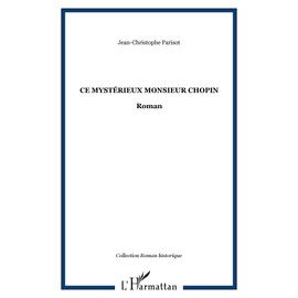 Ce mystérieux Monsieur Chopin: Roman (French Edition)