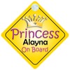 Princess Alayna On Board Girl Car Sign Child/Baby Gift/Present 002