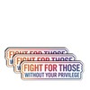 (3Pcs) Fight For Those Without Your Privilege Sticker – Motivational
