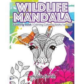 Wildlife Mandala Coloring Book: Calming Coloring Books For Boys