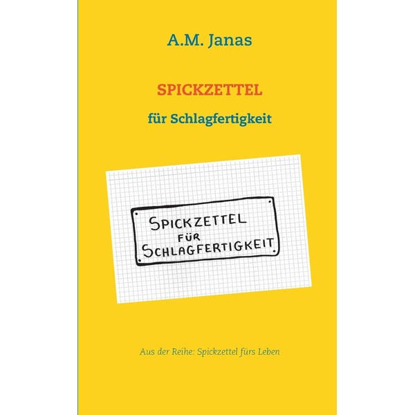 Spickzettel für Schlagfertigkeit: Spickzettel fürs Leben