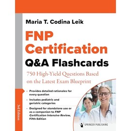 FNP Certification Q&A Flashcards: 750 High-Yield Questions Based on the Latest Exam Blueprint