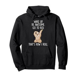 Funny Lazy Sloth Hoodie | Wake Up Be Awesome Go To Bed Pullover Hoodie