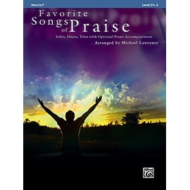 Favorite Songs of Praise (Solo-Duet-Trio with Optional Piano): Horn in F (Favorite Instrumental Series)