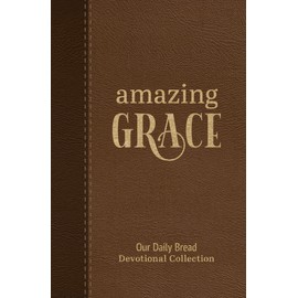 Amazing Grace: Our Daily Bread Devotional Collection