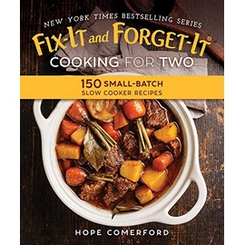 Fix-It and Forget-It Cooking for Two: 150 Small-Batch Slow Cooker Recipes