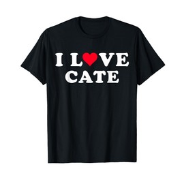 I Love Cate Matching Girlfriend & Boyfriend Cate Name T-Shirt