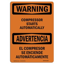 OSHA Waring Sign - Compressor Starts Automatically Bilingual | Vinyl Label Decal | Protect Your Business, Work Site, Warehouse & Shop Area | Made in The USA