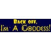 AzureGreen Back Off, I'm A Goddess! - Bumper Sticker/Decal (11.5"