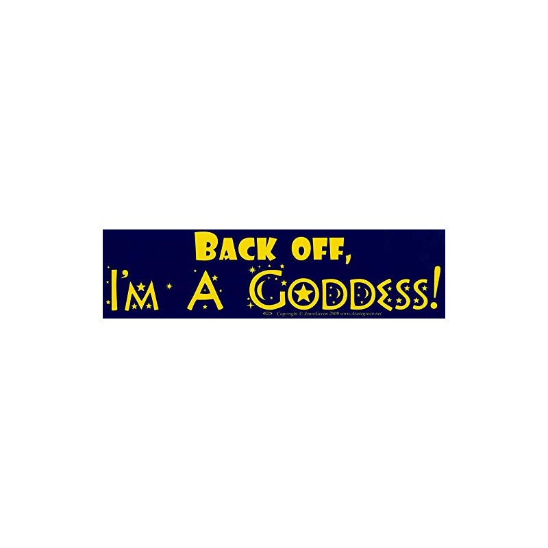 AzureGreen Back Off, I'm A Goddess! - Bumper Sticker/Decal (11.5"