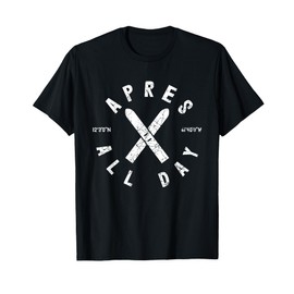 Apres Ski All Day Ski Cool Skier Winter Sports Skiing Gift T-Shirt
