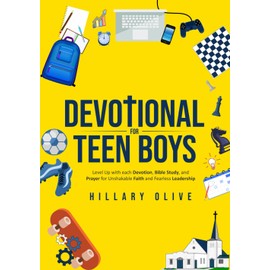Devotional For Teen Boys: Level Up with each Devotion, Bible Study, and Prayer for Unshakable Faith and Fearless Leadership