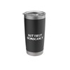 But First Democracy Stainless Steel Insulated Tumbler