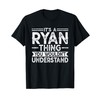 It's A Ryan Thing You Wouldn't Understand Family Name T-Shirt