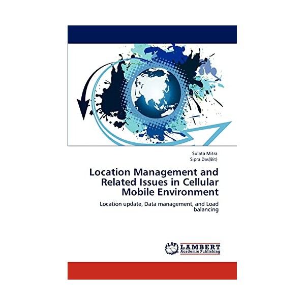 Location Management and Related Issues in Cellular Mobile Environment: Location