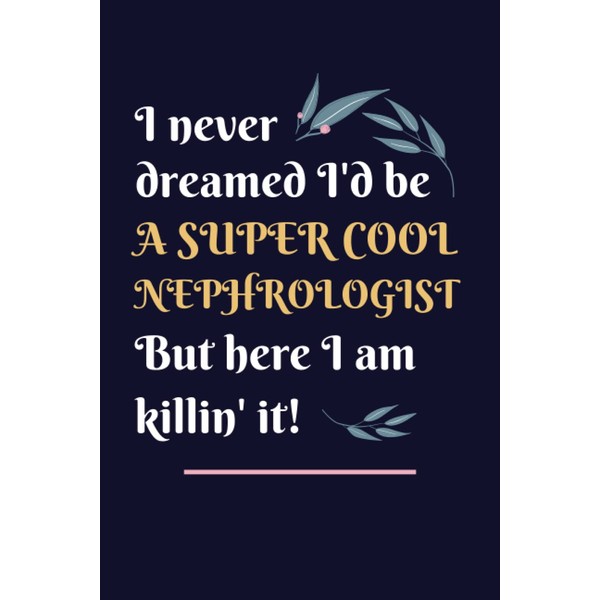 Nephrologist Gifts: Lined Blank Notebook Journal, a Funny and Appreciation