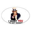 CafePress Want You to Get Naked Oval Sticker Oval Car