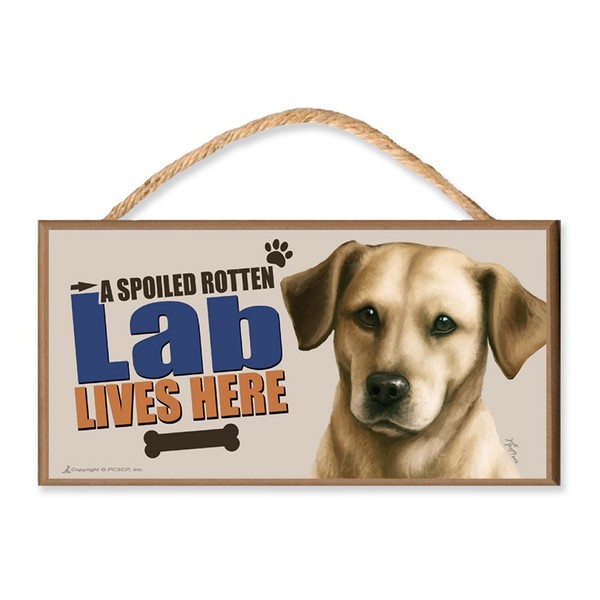 Yellow Lab "A Spoiled Rotten Lab Lives Here" Dog Sign