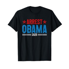 Arrest Obama 2025 T-Shirt