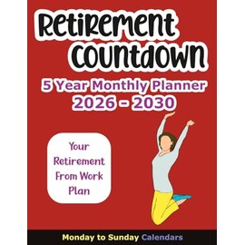 Retirement Countdown 5 Year Monthly Planner 2026-2030: Calendar to Transition from Work to Retirement for Women, 2 Pages Per Month, Monday to Sunday