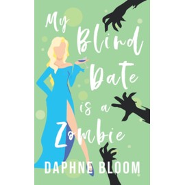 My Blind Date is a Zombie: A Paranormal Romance: 4