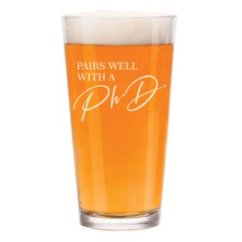MIP 16 oz Beer Pint Glass Pairs Well With A Ph D Funny Graduation PhD Grad Graduate Gift Doctor Student