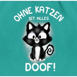 Shirtracer - Gym Bag Backpack – Cat Owner Gift Cat – Without Cats Everything is Doof!, 02 Turquoise