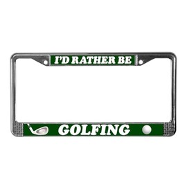 CafePress I'd Rather Be Golfing License Plate Frame Chrome License Plate Frame, License Tag Holder