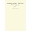 The Elephant Man and Other Reminiscences
