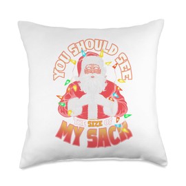 You Should See The Size of My Sack Christmas Santa Claus Throw Pillow