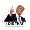 Trump I Did That Style 1 Sticker Decal Notebook Car