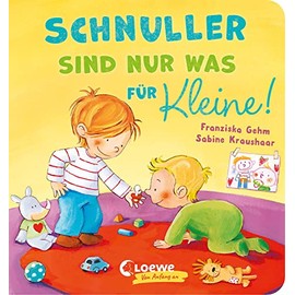 Schnuller sind nur was für Kleine!: Pappbilderbuch für Kleinkinder ab 18 Monaten - Vorlesebuch zum Abgewöhnen des Schnullers